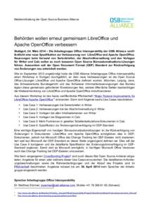Medienmitteilung der Open Source Business Alliance  Behörden wollen erneut gemeinsam LibreOffice und Apache OpenOffice verbessern Stuttgart, 24. März 2014 – Die Arbeitsgruppe Office Interoperability der OSB Alliance 