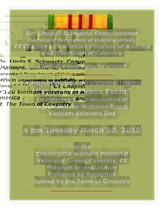 Dr. Linda S. Schwartz, Commissioner Connecticut Department of Veterans’ Affairs, CT Chapter 120 Vietnam Veterans of America and The Town of Coventry Cordially invite you to attend