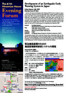 Development of an Earthquake Early Warning System in Japan Friday, February 16th, 2007 Ninomiya House 9F Salon We have developed an Earthquake Early Warning (EEW) System in Japan by using a Hi-Net seismic network. Hi-net