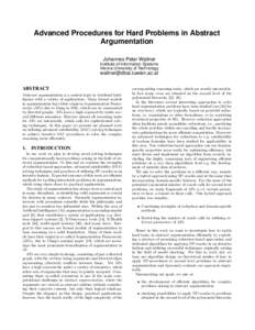 Advanced Procedures for Hard Problems in Abstract Argumentation Johannes Peter Wallner Institute of Information Systems Vienna University of Technology