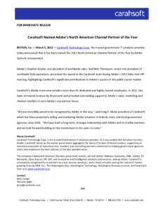 FOR IMMEDIATE RELEASE  Carahsoft Named Adobe’s North American Channel Partner of the Year RESTON, Va. –- March 5, 2013 –- Carahsoft Technology Corp., the trusted government IT solutions provider, today announced th