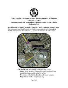 32nd Annual Louisiana Remote Sensing and GIS Workshop April 26-27, 2016 Louisiana Immersive Technologies Enterprise Center (LITE Center), Lafayette, LA Pre-workshop Training: Monday, April 25th, 2016 (Afternoon Session O