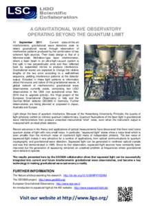 A GRAVITATIONAL WAVE OBSERVATORY OPERATING BEYOND THE QUANTUM LIMIT 11 SeptemberCurrent state-of-the-art interferometric gravitational wave detectors seek to detect gravitational waves through observation of