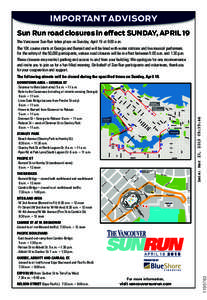 IMPORTANT ADVISORY Sun Run road closures in effect SUNDAY, APRIL 19 The Vancouver Sun Run takes place on Sunday, April 19 at 9:00 a.m. The 10K course starts at Georgia and Burrard and will be lined with water stations an