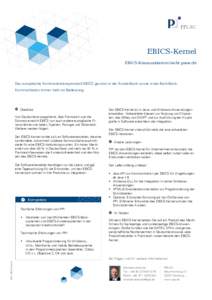 EBICS-Kernel EBICS-Kommunikation leicht gemacht Das europäische Kommunikationsprotokoll EBICS gewinnt in der Kunde-Bank- sowie in der Bank-BankKommunikation immer mehr an Bedeutung.  Überblick