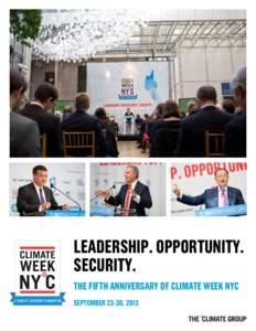 leadership. opportunity. security. The fifth anniversary of climate week nyc september 23–30, 2013  2