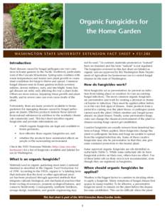 Organic Fungicides for the Home Garden WA S H I N G T O N S TAT E U N I V E R S I T Y E X T E N S I O N FA C T S H E E T • F SE Introduction