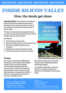 NEW RELEASE NEW RELEASE NEW RELEASE NEW RELEASE  INSIDE SILICON VALLEY How the deals get done Inside Silicon Valley is a must read for entrepreneurs wishing to raise venture capital and anyone with a