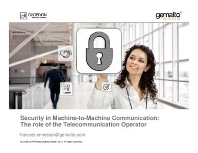 Security in Machine-to-Machine Communication: The role of the Telecommunication Operator  © Cinterion Wireless Modules GmbH 2012, All rights reserved  “Internet of Things” = Increasing 