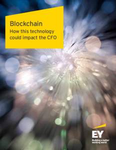 Blockchain How this technology could impact the CFO Preface This document follows a series of other published documents