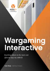 Wargaming Interactive Reaching others in the most costefficient way via AMS-IX Case Study - Gaming Company