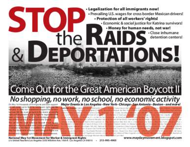 Stop the Raids • Legalization for all immigrants now! • Prevailing U.S. wages for cross border Mexican drivers! • Protection of all workers’ rights!