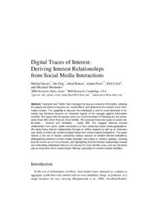 Digital Traces of Interest: Deriving Interest Relationships from Social Media Interactions Michal Jacovi*, Ido Guy*, Inbal Ronen*, Adam Perer**, Erel Uziel*, and Michael Maslenko* *