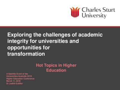 Exploring the challenges of academic integrity for universities and opportunities for transformation Hot Topics in Higher Education