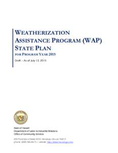 WEATHERIZATION ASSISTANCE PROGRAM (WAP) STATE PLAN FOR PROGRAM YEAR 2015 Draft – As of July 13, 2015