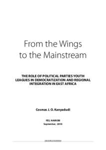 From the Wings to the Mainstream THE ROLE OF POLITICAL PARTIES YOUTH LEAGUES IN DEMOCRATIZATION AND REGIONAL INTEGRATION IN EAST AFRICA
