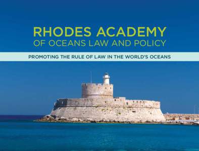 Rhodes Academy of Oceans Law and Policy PROMOTING THE RULE OF LAW IN THE WORLD’S OCEANS  The Aegean Institute’s logo depicts a stone carving of a Rhodian ship (trireme) of the 3rd2nd century B.C. on the acropolis of