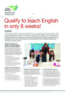Qualify to teach English in only 8 weeks! Sydney The Australian TESOL Training Centre (ATTC) is the specialist Teacher Training provider within Navitas. Established in 1983, our courses are highly practical and focus on 