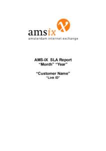 AMS-IX SLA Report “Month” “Year” “Customer Name” “Link ID”  Contents