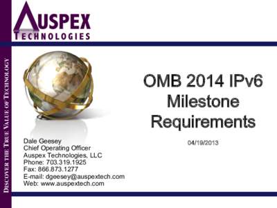 DISCOVER THE TRUE VALUE OF TECHNOLOGY  OMB 2014 IPv6 Milestone Requirements Dale Geesey