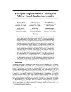 Convergent Temporal-Difference Learning with Arbitrary Smooth Function Approximation Hamid R. Maei University of Alberta Edmonton, AB, Canada