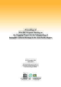 Proceedings of 2016 IRCI Experts Meeting on the Mapping Project for the Safeguarding of Intangible Cultural Heritage in the Asia-Pacific RegionNovember 2016