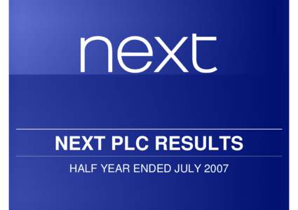 NEXT PLC RESULTS HALF YEAR ENDED JULY 2007 Income Statement £m
