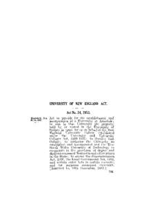 UNIVERSITY OF NEW ENGLAND ACT. Act No. 3 4 , [removed]An Act to provide for the establishment and incorporation of a University at Armidale; to vest in that University the property held by or vested in the University of