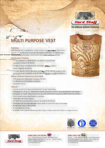 MULTI PURPOSE VEST Overview Multi Purpose Vest is designed as a basic Armour vest for the Police and security agencies. It provides front, back and side ballistic protection. The Multi Purpose Vest is an enhanced version