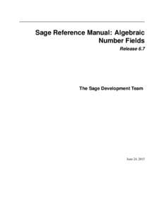 Sage Reference Manual: Algebraic Number Fields Release 6.7 The Sage Development Team