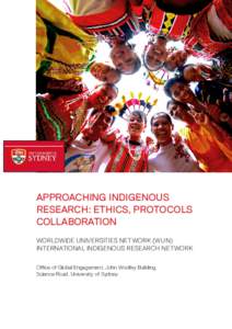 APPROACHING INDIGENOUS RESEARCH: ETHICS, PROTOCOLS COLLABORATION WORLDWIDE UNIVERSITIES NETWORK (WUN) INTERNATIONAL INDIGENOUS RESEARCH NETWORK Office of Global Engagement, John Woolley Building,