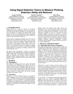 Using Signal Detection Theory to Measure Phishing Detection Ability and Behavior Casey Canfield Baruch Fischhoff