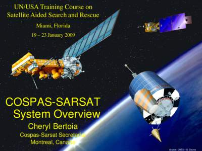 UN/USA Training Course on Satellite Aided Search and Rescue Miami, Florida 19 – 23 JanuaryCOSPAS-SARSAT