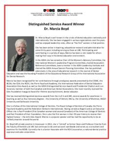 Distinguished Service Award Winner Dr. Marcia Boyd Dr. Marcia Boyd is well known in the circles of dental education nationally and internationally. She has been engaged in various organizations over the years and has enj
