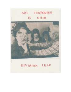 Art Terrorism in Ohio: Cleveland Punk, The Mimeograph Revolution, Devo, Zines, Artists’ Periodicals, and Concrete Poetry, The Catalog for the Inaugural Exhibition at Division Leap Gallery.