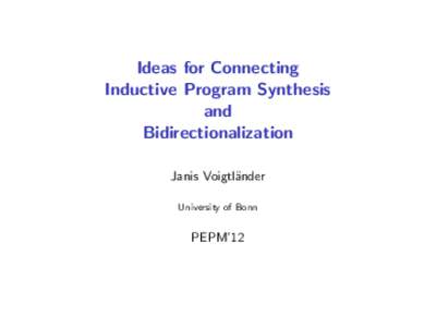 Ideas for Connecting Inductive Program Synthesis and Bidirectionalization Janis Voigtl¨ander University of Bonn