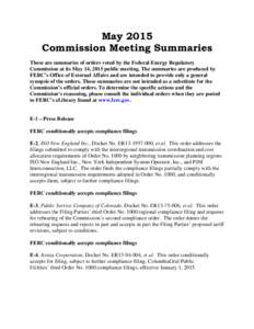 May 2015 Commission Meeting Summaries These are summaries of orders voted by the Federal Energy Regulatory Commission at its May 14, 2015 public meeting. The summaries are produced by FERC’s Office of External Affairs 