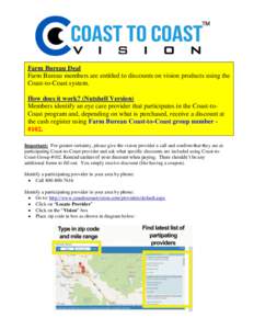 Farm Bureau Deal Farm Bureau members are entitled to discounts on vision products using the Coast-to-Coast system. How does it work? (Nutshell Version) Members identify an eye care provider that participates in the Coast