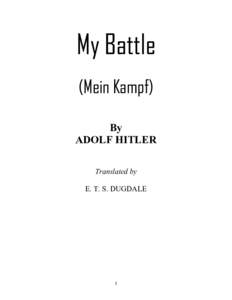 My Battle (Mein Kampf) By ADOLF HITLER Translated by E. T. S. DUGDALE