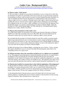 Cadder Case - Background Q&A Excerpts taken from the official website of the Scottish Government, available at http://www.scotland.gov.uk/Topics/Justice/legal/criminalprocedure/cadder-case-qanda Q. What is Cadder v HMA a