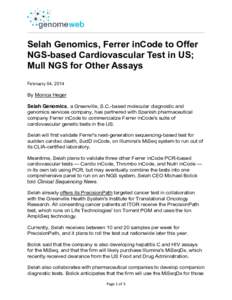 Selah  Genomics,  Ferrer  inCode  to  Offer   NGS-­based  Cardiovascular  Test  in  US;;   Mull  NGS  for  Other  Assays February 04, 2014  By Monica Heger