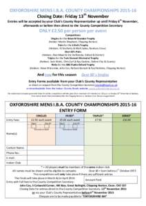 OXFORDSHIRE MENS I.B.A. COUNTY CHAMPIONSHIPSClosing Date: Friday 13th November Entries will be accepted by your Club’s County Representative up until Friday 6th November, afterwards or before then direct to th