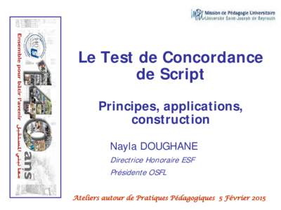 Le Test de Concordance de Script Principes, applications, construction Nayla DOUGHANE Directrice Honoraire ESF