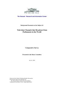 The Knesset - Research and Information Center  Background Document on the Subject of: Television Channels that Broadcast from Parliaments in the World
