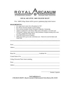 ROYAL ARCANUM - $600 COLLEGE GRANT Five - $600 College Grants will be given to graduating high school seniors REQUIREMENTS: • • •
