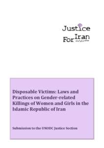 Disposable Victims: Laws and Practices on Gender-related Killings of Women and Girls in the Islamic Republic of Iran  Submission to the UNODC Justice Section