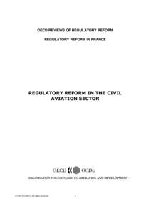 OECD REVIEWS OF REGULATORY REFORM REGULATORY REFORM IN FRANCE REGULATORY REFORM IN THE CIVIL AVIATION SECTOR