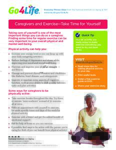 Everyday Fitness Ideas from the National Institute on Aging at NIH www.nia.nih.gov/Go4Life Caregivers and Exercise—Take Time for Yourself Taking care of yourself is one of the most important things you can do as a care