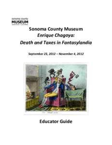 Sonoma County Museum Enrique Chagoya: Death and Taxes in Fantasylandia September 23, 2012 – November 4, 2012  Educator Guide