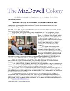 100 High Street Peterborough, New Hampshire3886 phonefax FOR IMMEDIATE RELEASE: MACDOWELL AWARDS CHARLOTTE SHEEDY FELLOWSHIP TO CATHLEEN BAILEY The MacDowell Colony announces inaugural recipi